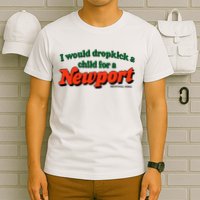 I Would Dropkick A Child For A Newport Menthol King T-Shirt