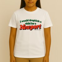 I Would Dropkick A Child For A Newport Menthol King T-Shirt