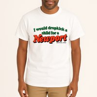 I Would Dropkick A Child For A Newport Menthol King Tall T-Shirt