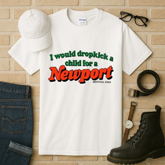 I Would Dropkick A Child For A Newport Menthol King Tall T-Shirt