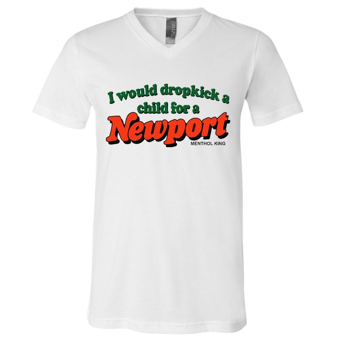 I Would Dropkick A Child For A Newport Menthol King V-Neck T-Shirt