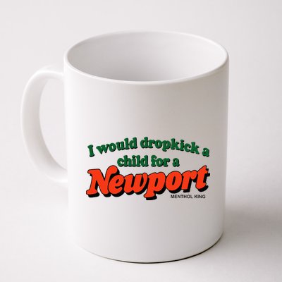 I Would Dropkick A Child For A Newport Menthol King Mug