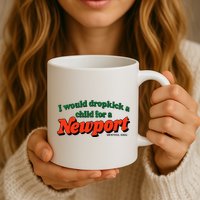 I Would Dropkick A Child For A Newport Menthol King Mug
