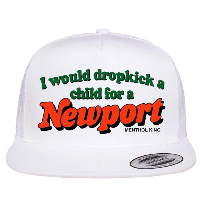 I Would Dropkick A Child For A Newport Menthol King Flatbill Hat