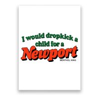 I Would Dropkick A Child For A Newport Menthol King Poster