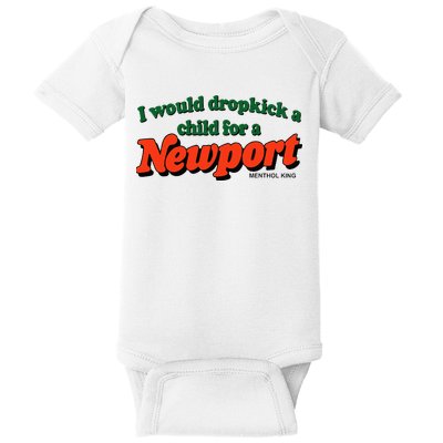 I Would Dropkick A Child For A Newport Menthol King Baby Bodysuit