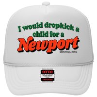 I Would Dropkick A Child For A Newport Menthol King Trucker Hat