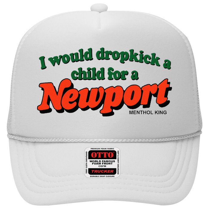 I Would Dropkick A Child For A Newport Menthol King Trucker Hat
