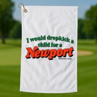 I Would Dropkick A Child For A Newport Menthol King Golf Towel