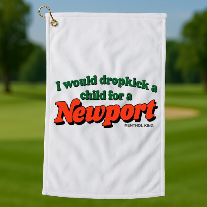 I Would Dropkick A Child For A Newport Menthol King Golf Towel