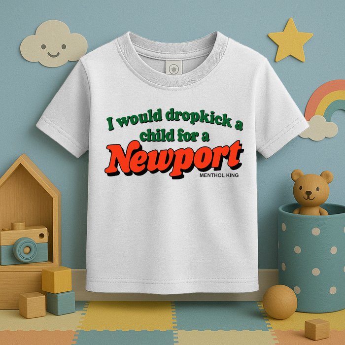I Would Dropkick A Child For A Newport Menthol King Toddler T-Shirt