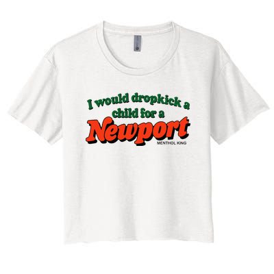 I Would Dropkick A Child For A Newport Menthol King Women's Crop Top Tee