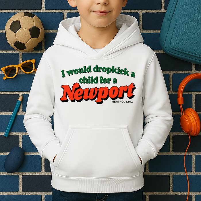 I Would Dropkick A Child For A Newport Menthol King Kids Hoodie