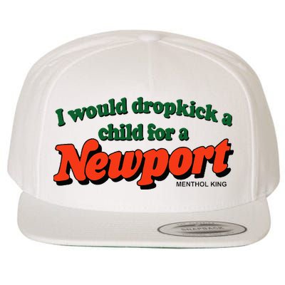 I Would Dropkick A Child For A Newport Menthol King Wool Snapback Cap