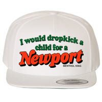 I Would Dropkick A Child For A Newport Menthol King Wool Snapback Cap