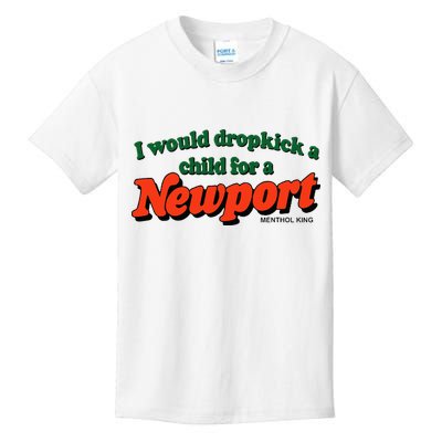 I Would Dropkick A Child For A Newport Menthol King Kids T-Shirt