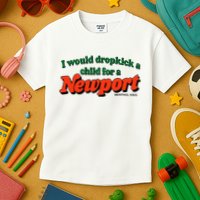 I Would Dropkick A Child For A Newport Menthol King Kids T-Shirt