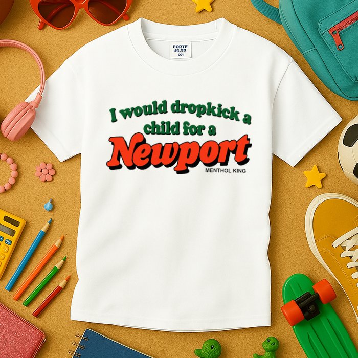 I Would Dropkick A Child For A Newport Menthol King Kids T-Shirt