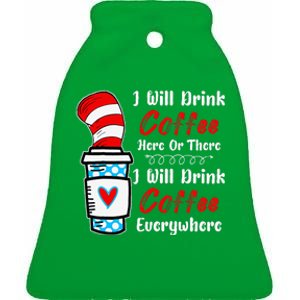 I Will Drink Coffee Here Or There Funny Teacher Teaching Ceramic Bell Ornament