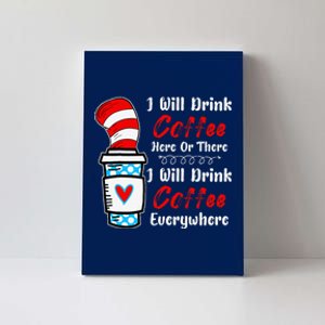 I Will Drink Coffee Here Or There Funny Teacher Teaching Canvas