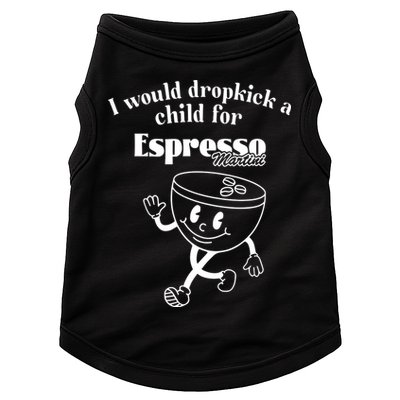 I Would Dropkick A Child For Espresso Martini Doggie Tank