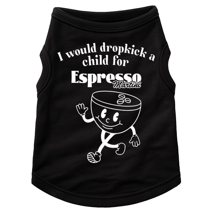 I Would Dropkick A Child For Espresso Martini Doggie Tank