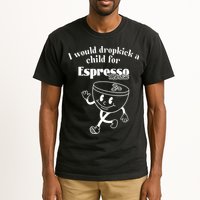 I Would Dropkick A Child For Espresso Martini Tall T-Shirt