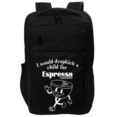 I Would Dropkick A Child For Espresso Martini Impact Tech Backpack
