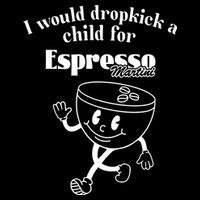 I Would Dropkick A Child For Espresso Martini Backpack