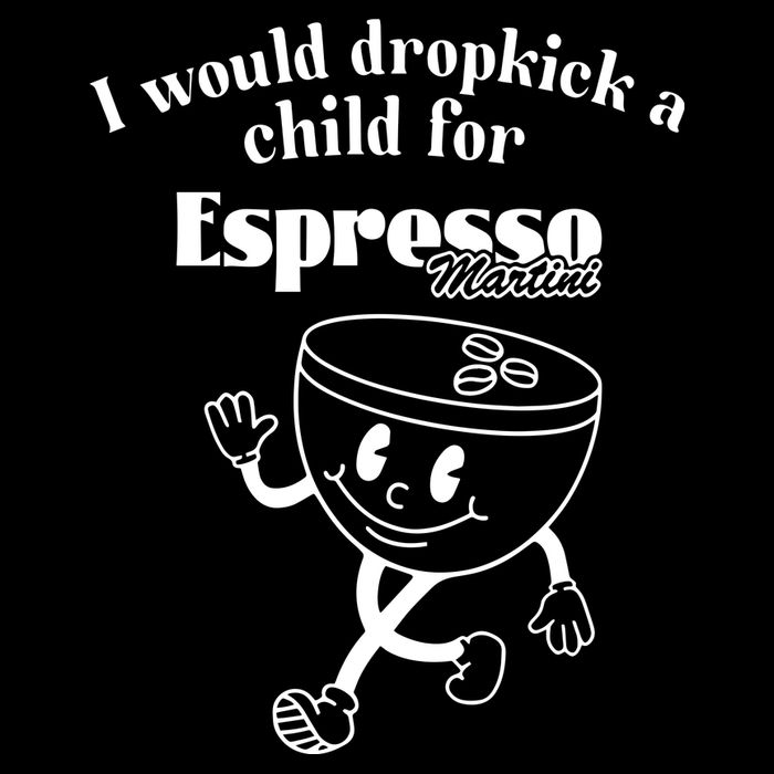I Would Dropkick A Child For Espresso Martini Backpack