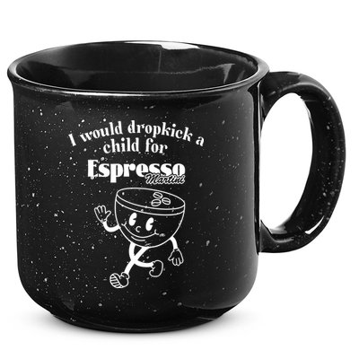 I Would Dropkick A Child For Espresso Martini 15oz Campfire Ceramic Mug
