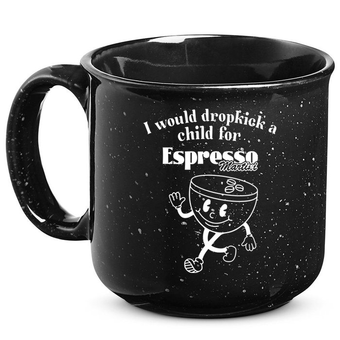 I Would Dropkick A Child For Espresso Martini 15oz Campfire Ceramic Mug