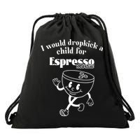 I Would Dropkick A Child For Espresso Martini Drawstring Bag