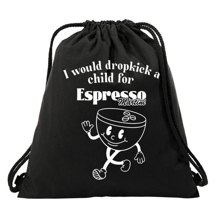 I Would Dropkick A Child For Espresso Martini Drawstring Bag