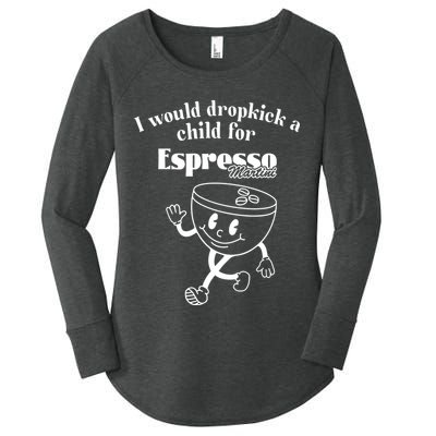 I Would Dropkick A Child For Espresso Martini Women's Perfect Tri Tunic Long Sleeve Shirt