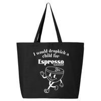 I Would Dropkick A Child For Espresso Martini 25L Jumbo Tote