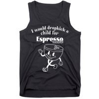 I Would Dropkick A Child For Espresso Martini Tank Top