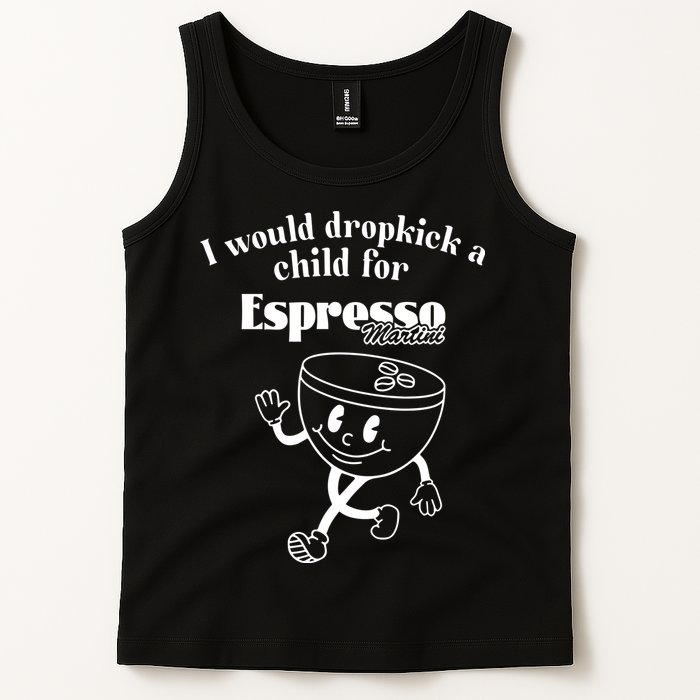I Would Dropkick A Child For Espresso Martini Tank Top