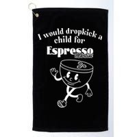 I Would Dropkick A Child For Espresso Martini Golf Towel