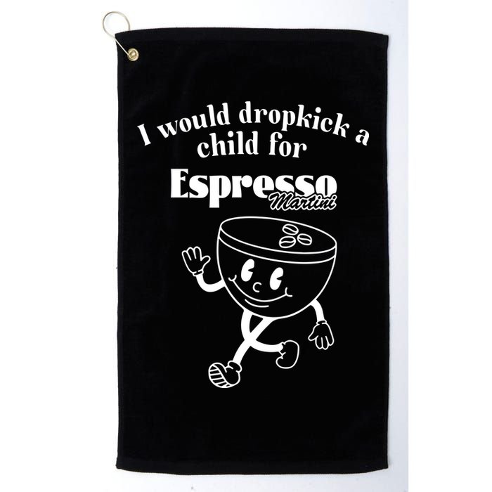 I Would Dropkick A Child For Espresso Martini Golf Towel