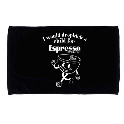 I Would Dropkick A Child For Espresso Martini Microfiber Hand Towel