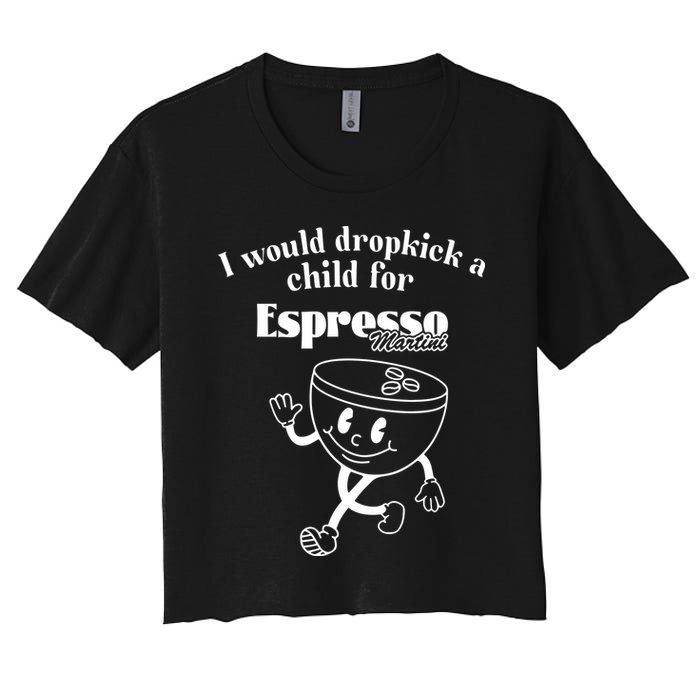 I Would Dropkick A Child For Espresso Martini Crop Top