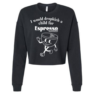 I Would Dropkick A Child For Espresso Martini Cropped Pullover Crew