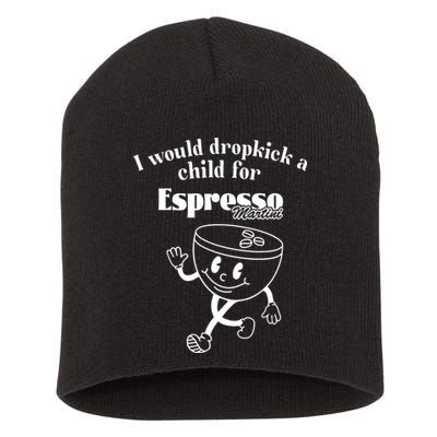 I Would Dropkick A Child For Espresso Martini Short Acrylic Beanie