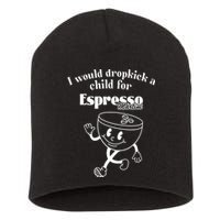 I Would Dropkick A Child For Espresso Martini Short Acrylic Beanie