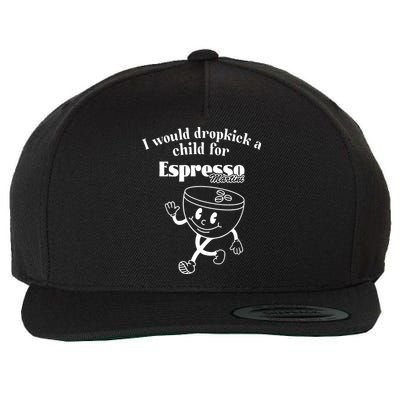 I Would Dropkick A Child For Espresso Martini Wool Snapback Cap