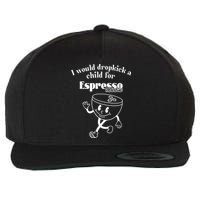 I Would Dropkick A Child For Espresso Martini Wool Snapback Cap
