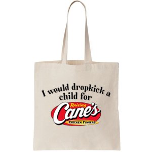 I Would Dropkick A Child For Raising Canes Tote Bag