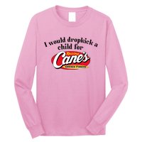 I Would Dropkick A Child For Raising Canes Long Sleeve Shirt