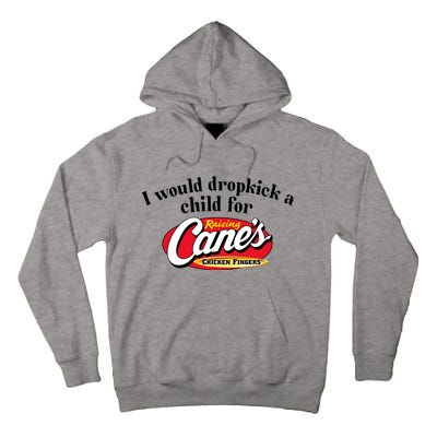 I Would Dropkick A Child For Raising Canes Tall Hoodie